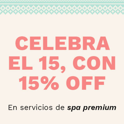 ¡Festeja el 15 con el 15% OFF!